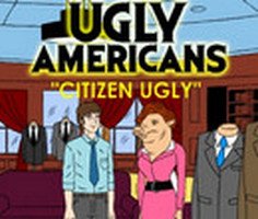 Play Ugly Americans Citizen Ugly